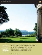 Cultural Landscape Report for Vanderbilt Mansion National Historic Site - Volume II: Treatment di U. S. Department National Park Service edito da Createspace
