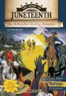 The Story of Juneteenth: An Interactive History Adventure di Steven Otfinoski edito da CAPSTONE PR