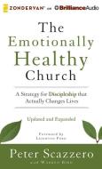 The Emotionally Healthy Church: A Strategy for Discipleship That Actually Changes Lives di Peter Scazzero edito da Zondervan on Brilliance Audio