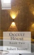 Occult House: Book Two di Robert Bennett edito da Createspace
