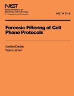 Forensic Filtering of Cell Phone Protocols di Aurelien Delaitre, Wayne Jansen edito da Createspace