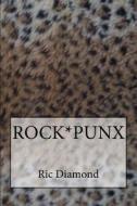 Rock*punx: & Great Band Names di MR Ric D. Diamond edito da Createspace