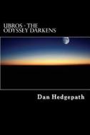 Ubros - The Odyssey Darkens: A Journey Through the Cosmos on a Mission from God di MR Dan Hedgepath edito da Createspace