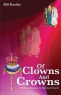 Of Clowns and Crowns di Bill Rardin edito da XULON PR