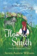 Flossie Smith: From Persimmon Grove Farm - Volume 1 di Steven Andrew Williams edito da XULON PR