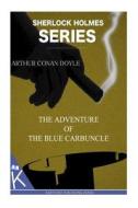 The Adventure of the Blue Carbuncle di Arthur Conan Doyle edito da Createspace
