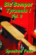 Sic Semper Tyrannis ! - Volume 9 di Spanked Teen edito da Createspace