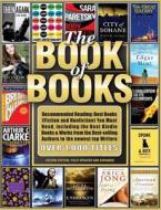 The Book of Books: Recommended Reading: Best Books (Fiction and Nonfiction) You Must Read, Including the Best Kindle Books & Works from t di Editors of The Book of Books edito da Createspace