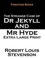 The Strange Case of Dr Jekyll and MR Hyde: Extra Large Print di Robert Louis Stevenson edito da Createspace