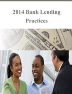 2014 Bank Lending Practices di Board of Governors of the Federal Reserv edito da Createspace