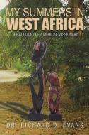 My Summers in West Africa di Richard D. Evans edito da Xlibris