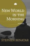 New World in the Morning di Stephen Benatar edito da OPEN ROAD DISTRIBUTION