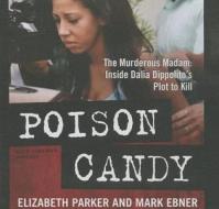 Poison Candy: The Murderous Madam; Inside Dalia Dippolito S Plot to Kill di Elizabeth Parker, Mark Ebner edito da Blackstone Audiobooks