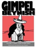 Gimpel Beynish Volume II: Gimpel Goes to War Twice di Samuel Zagat edito da Createspace Independent Publishing Platform
