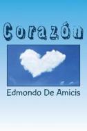 Corazon (Spanish) Edition di Edmondo De Amicis edito da Createspace Independent Publishing Platform