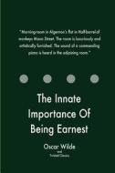 The Innate Importance of Being Earnest di Oscar Wilde, Twisted Classics edito da Createspace Independent Publishing Platform