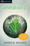 Generation Us: The Challenge of Global Warming di Andrew Weaver edito da RAVEN BOOKS