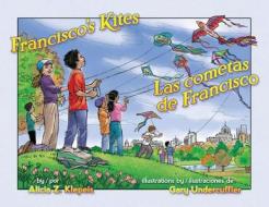 Francisco's Kites / Las Cometas de Francisco di Alicia Klepeis edito da ARTE PUBLICO PR