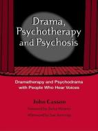 Drama, Psychotherapy and Psychosis di John Casson edito da Taylor & Francis Ltd