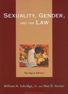 Sexuality, Gender, and the Law di William N. Eskridge, Nan D. Hunter edito da Foundation Press