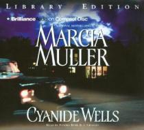 Cyanide Wells di Marcia Muller edito da Brilliance Audio