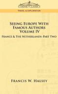 Seeing Europe with Famous Authors di Francis W. Halsey edito da Cosimo Classics