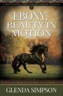 Ebony, Beauty in Motion di Glenda Simpson edito da Innovo Publishing LLC