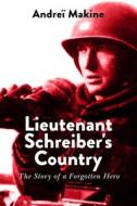 Lieutenant Schreiber's Country: The Story of a Forgotten Hero di Andrei Makine edito da ARCADE PUB