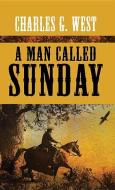 A Man Called Sunday di Charles G. West edito da CTR POINT PUB (ME)