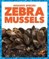 Zebra Mussels di Alicia Z. Klepeis edito da POGO