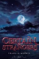 Certain Strangers di Francis Morris edito da Page Publishing Inc