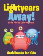 Lightyears Away! Little Aliens Coloring Book di Activibooks For Kids edito da Activibooks for Kids