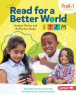Read for a Better World (Tm) Stem Student Action and Reflection Guide Grades Prek-1 di Megan Borgert-Spaniol, Lauren Kukla edito da LERNER CLASSROOM