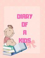 Diary of a Kids: Ages 4-8 Childhood Learning, Preschool Activity Book 100 Pages Size 8.5x11 Inch di Maxima Mozley edito da LIGHTNING SOURCE INC