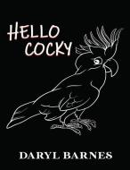 Hello Cocky di Daryl Barnes edito da BOOKBABY