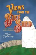 Views From The Bike Shed di Mark Charlton edito da Cinnamon Press