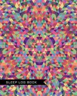Sleep Log Book: Kaleidoscope Cover Journal to Monitor and Track Sleep Habits and Sleep Disorders a Great Resource for Do di Wilton &. Bradley Books edito da INDEPENDENTLY PUBLISHED