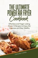 The Ultimate Power Air Fryer Cookbook di Taylor Coper edito da Taylor Coper