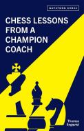 Chess Lessons from a Chess Champion Coach di Thomas Engqvist edito da BATSFORD BOOKS