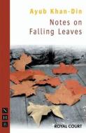 Notes on Falling Leaves di Ayub Khan-Din edito da Nick Hern Books