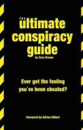 The Ultimate Conspiracy Guide di Gary Brown edito da Booksmith