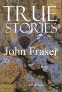 True Stories di John Fraser edito da AESOP PUBN