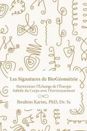 Les Signatures de BioGéométrie: Harmoniser l'Échange de l'Énergie Subtile du Corps avec l'Environnement di Ibrahim Karim Sc edito da LEAN MARKETING PR