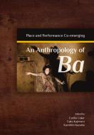 An Anthropology Of Ba edito da Kyoto University Press And Trans Pacific Press