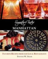 Signature Tastes Of Manhattan di Steven W Siler edito da Signature Tastes