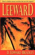 Leeward: A Strange Story di D. Edward Bradley edito da INVISIBLE COLLEGE PR LLC