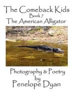 The Comeback Kids, Book 7, The American Alligator di Penelope Dyan edito da Bellissima Publishing LLC