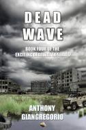 Deadwave (Deadwater Series: Book 4) di Anthony Giangregorio edito da LIVING DEAD PR