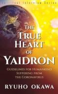 THE TRUE HEART OF YAIDRON di RYUHO OKAWA edito da LIGHTNING SOURCE UK LTD