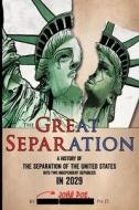 The Great Separation: A History of the Separation of the United States into Two Independent Republics in 2029 di John Doe edito da LIGHTNING SOURCE INC